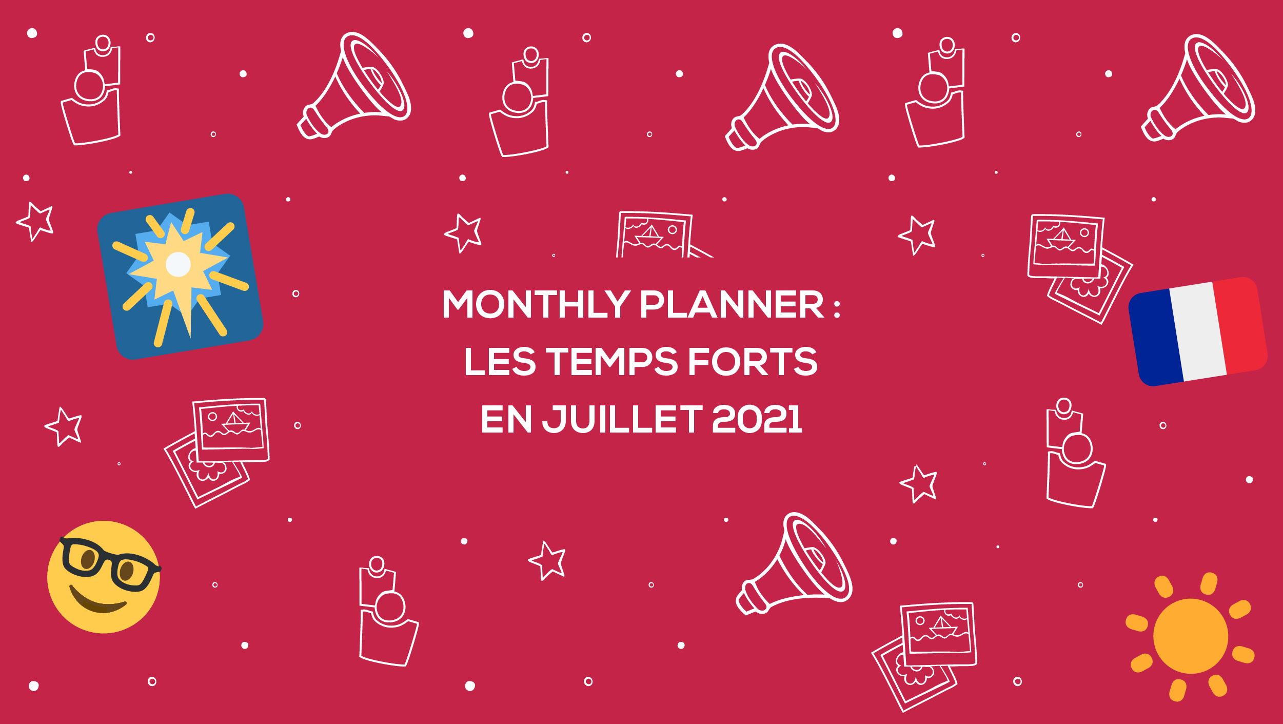 Monthly Planner : les moments importants de juillet 2021